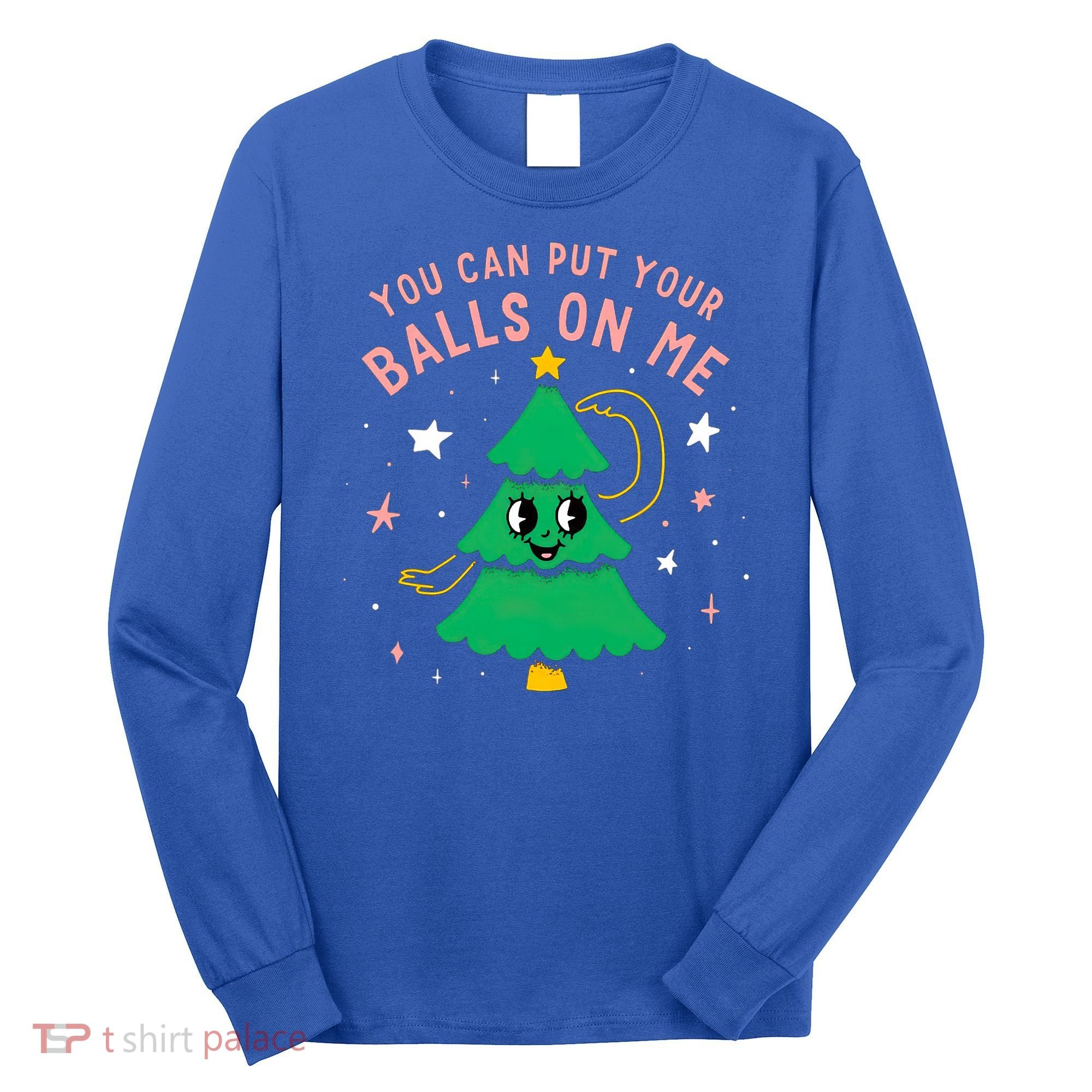 You Can Put Your Balls On Me Christmas Tree Long Sleeve Shirt