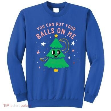 You Can Put Your Balls On Me Christmas Tree Sweatshirt