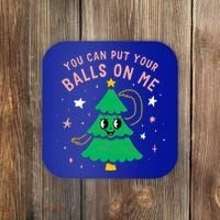 You Can Put Your Balls On Me Christmas Tree Coaster thumb 0