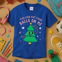 You Can Put Your Balls On Me Christmas Tree Kids T-Shirt thumb 3