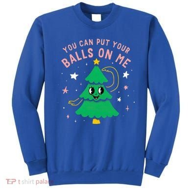 You Can Put Your Balls On Me Christmas Tree Sweatshirt