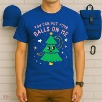 You Can Put Your Balls On Me Christmas Tree T-Shirt thumb 6