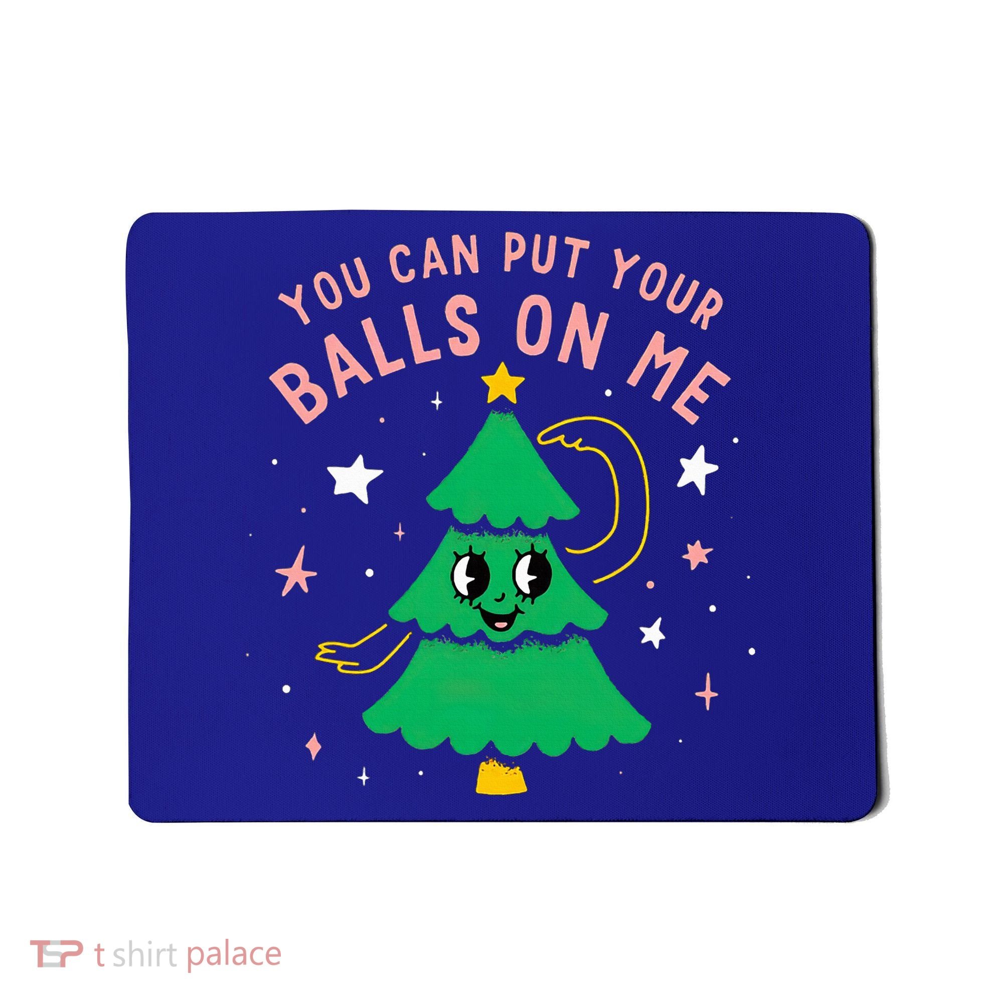 You Can Put Your Balls On Me Christmas Tree Mousepad