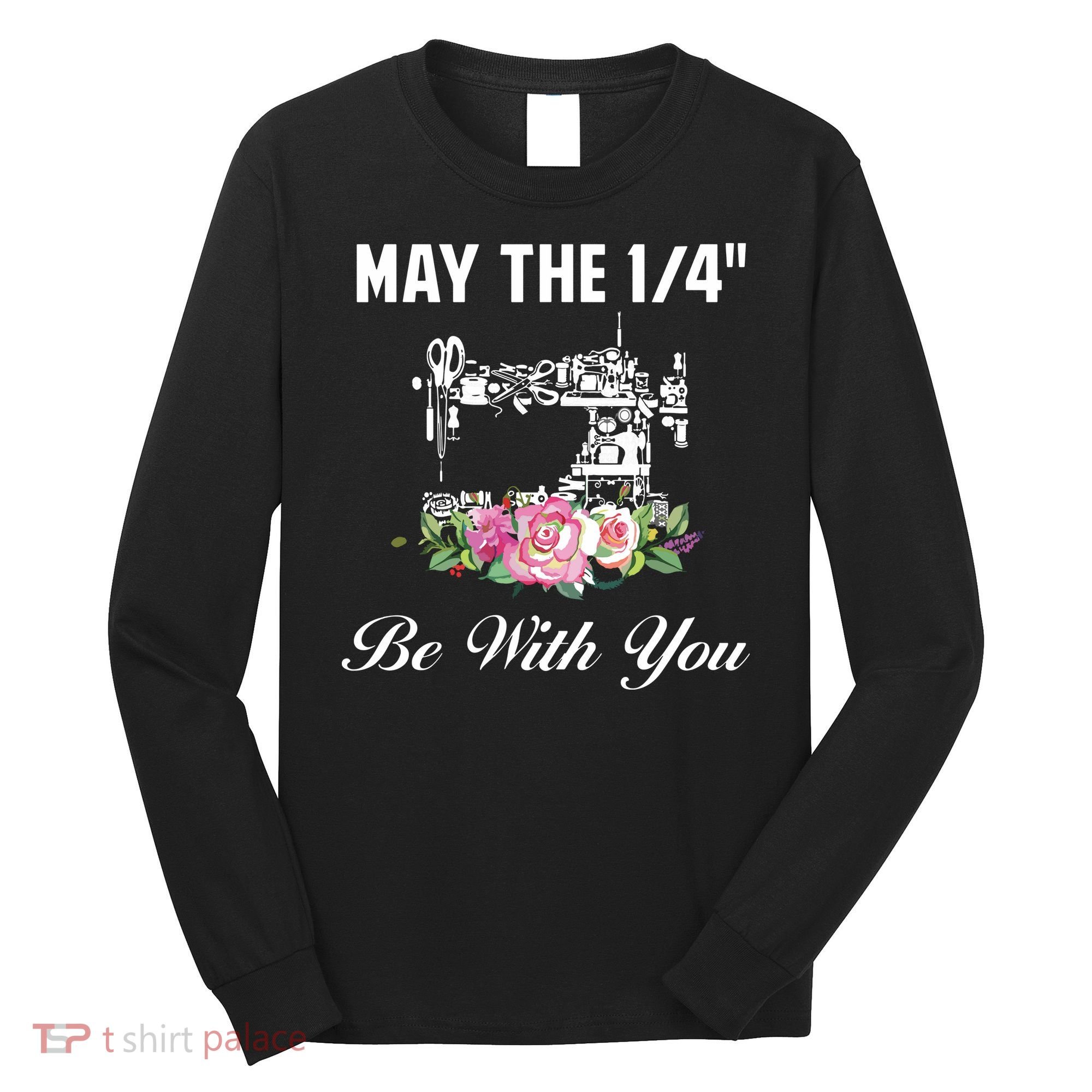 Yarn Craft Quilting Quote May The 14 Be With You Sewing Long Sleeve Shirt