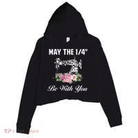 Yarn Craft Quilting Quote May The 14 Be With You Sewing Crop Fleece Hoodie thumb 0