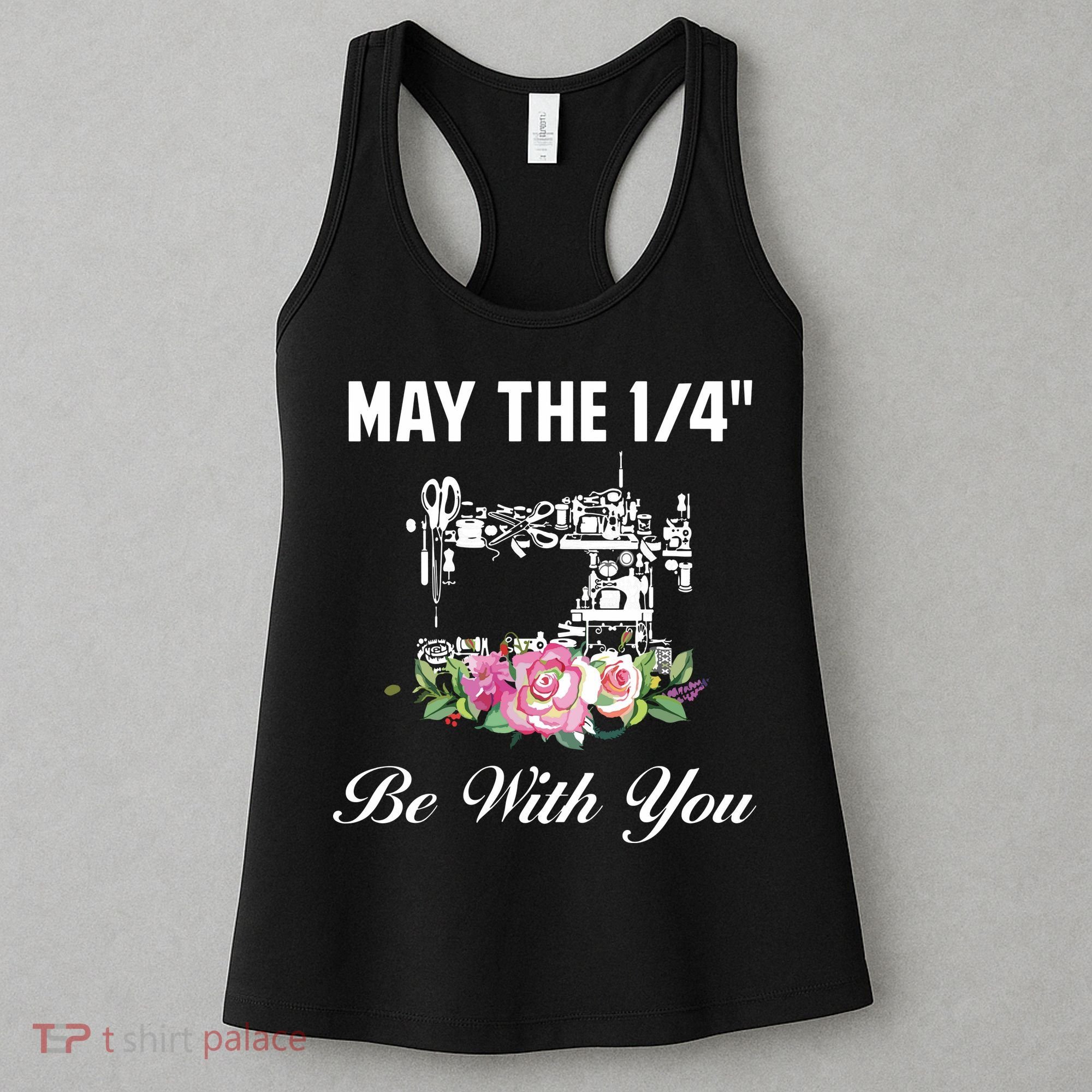 Yarn Craft Quilting Quote May The 14 Be With You Sewing Women's Tank Top