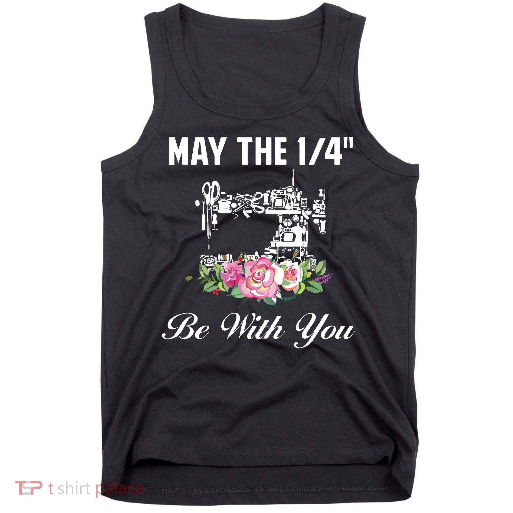 Yarn Craft Quilting Quote May The 14 Be With You Sewing Tank Top