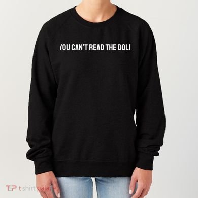 You Can’T Read The Doll Women's Sweatshirt