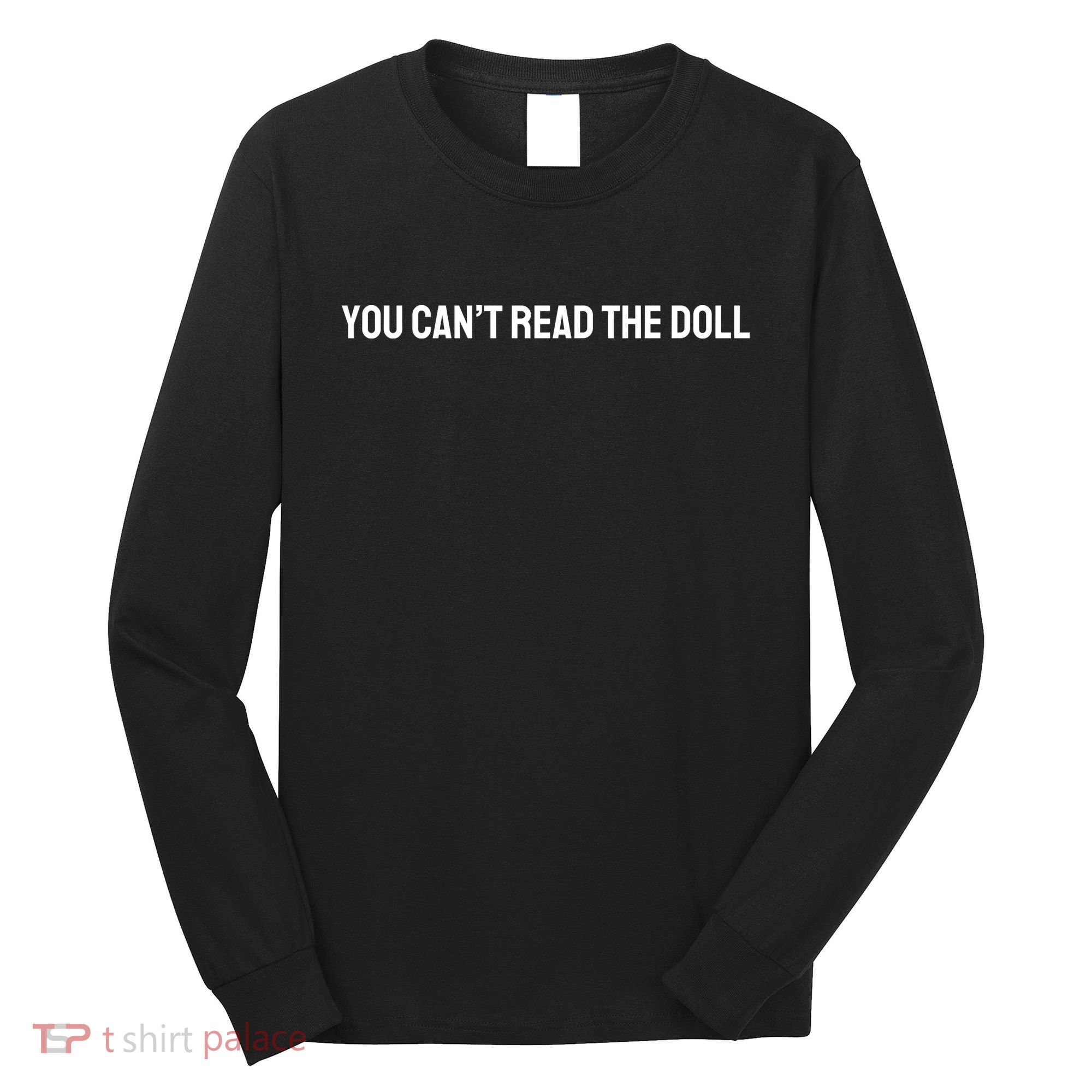 You Can’T Read The Doll Long Sleeve Shirt