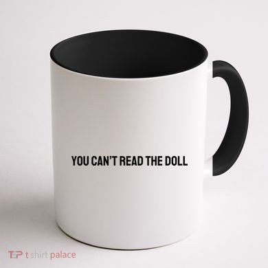 You Can’T Read The Doll Coffee Mug back