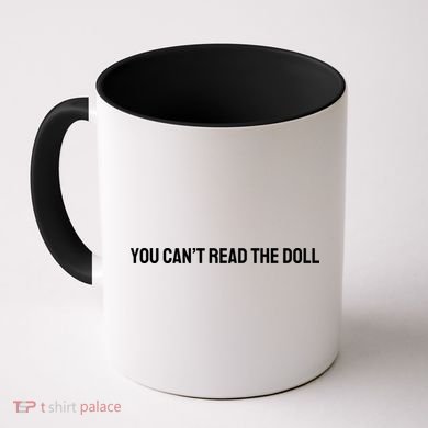 You Can’T Read The Doll Coffee Mug