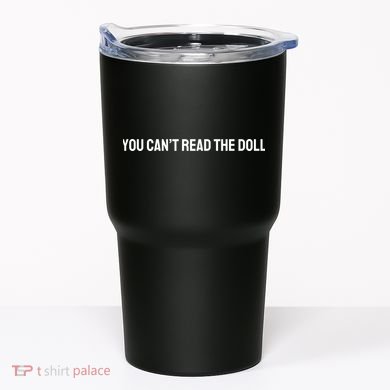 You Can’T Read The Doll Tumbler