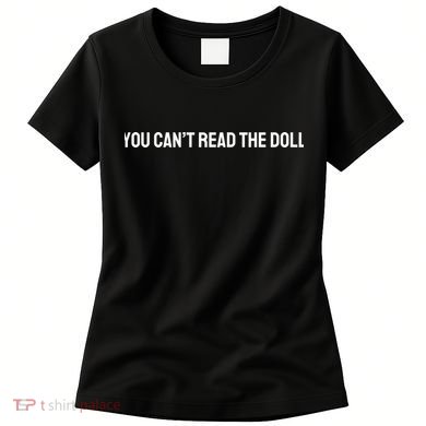 You Can’T Read The Doll Women's T-Shirt