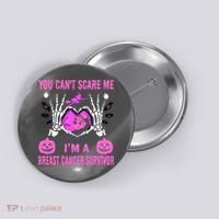 You Cant Scare Me Im A Breast Cancer Survivor Halloween Button thumb 0