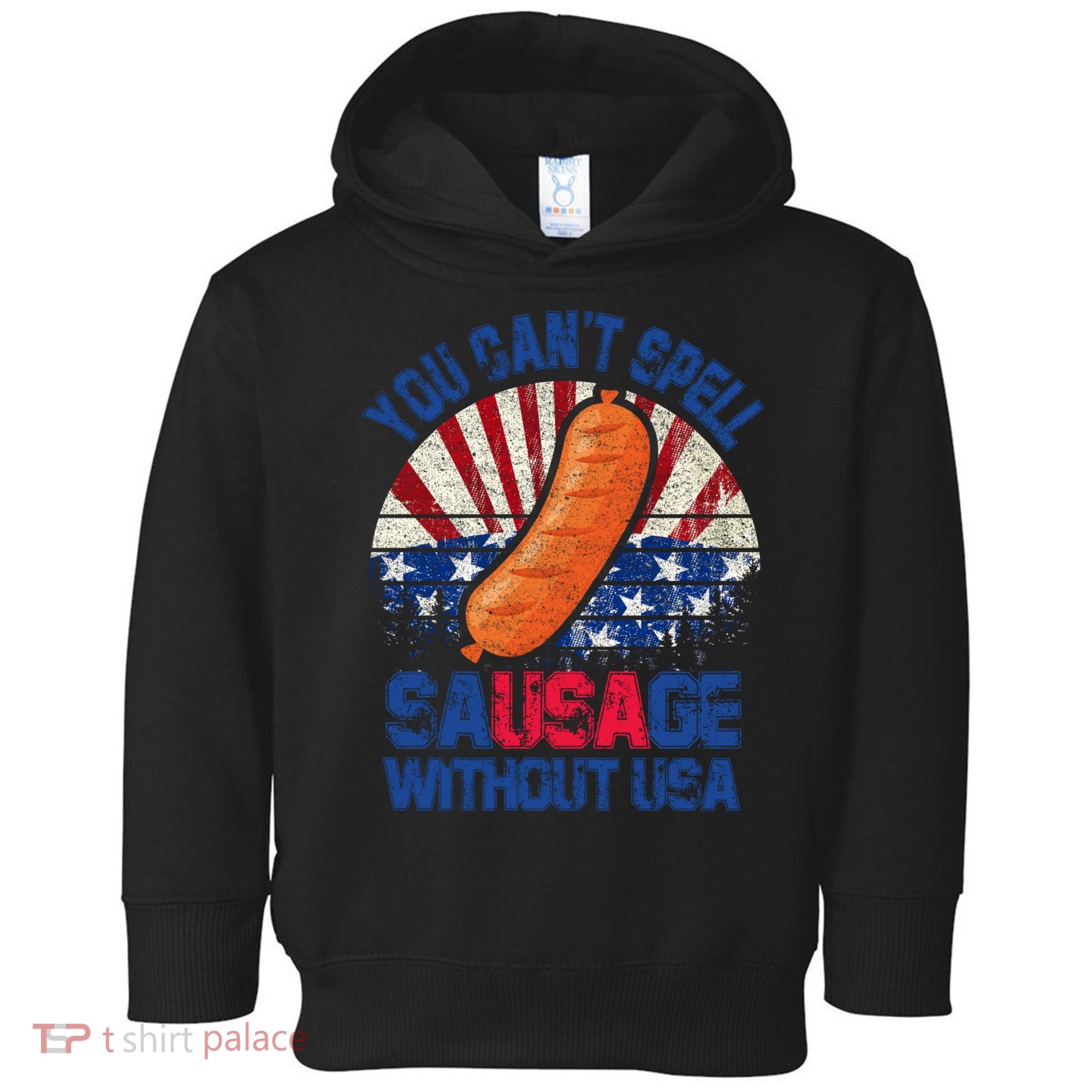 You Can't Spell Sausage Without USA, Funny 4th Of July Toddler Hoodie