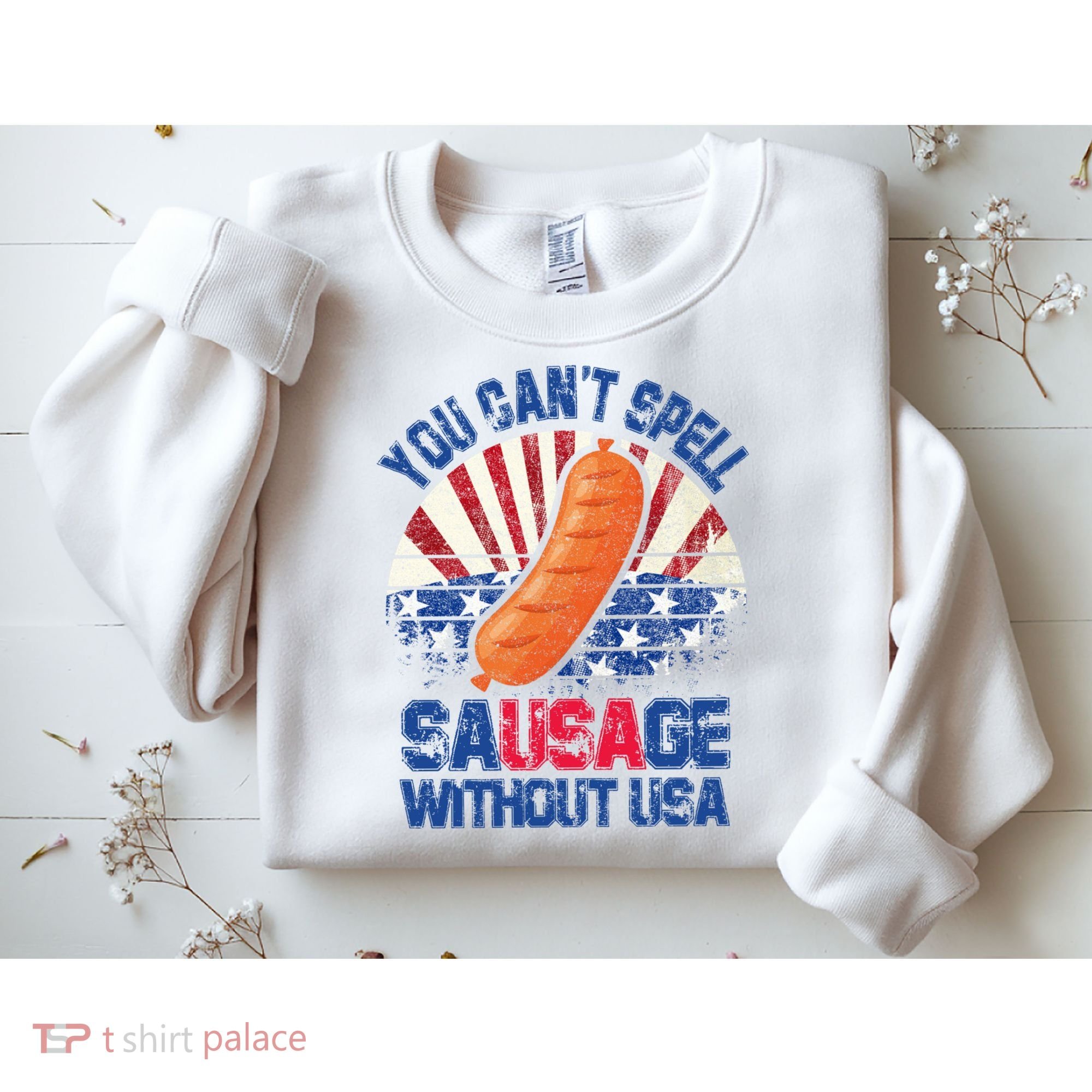 You Can't Spell Sausage Without USA, Funny 4th Of July Sweatshirt