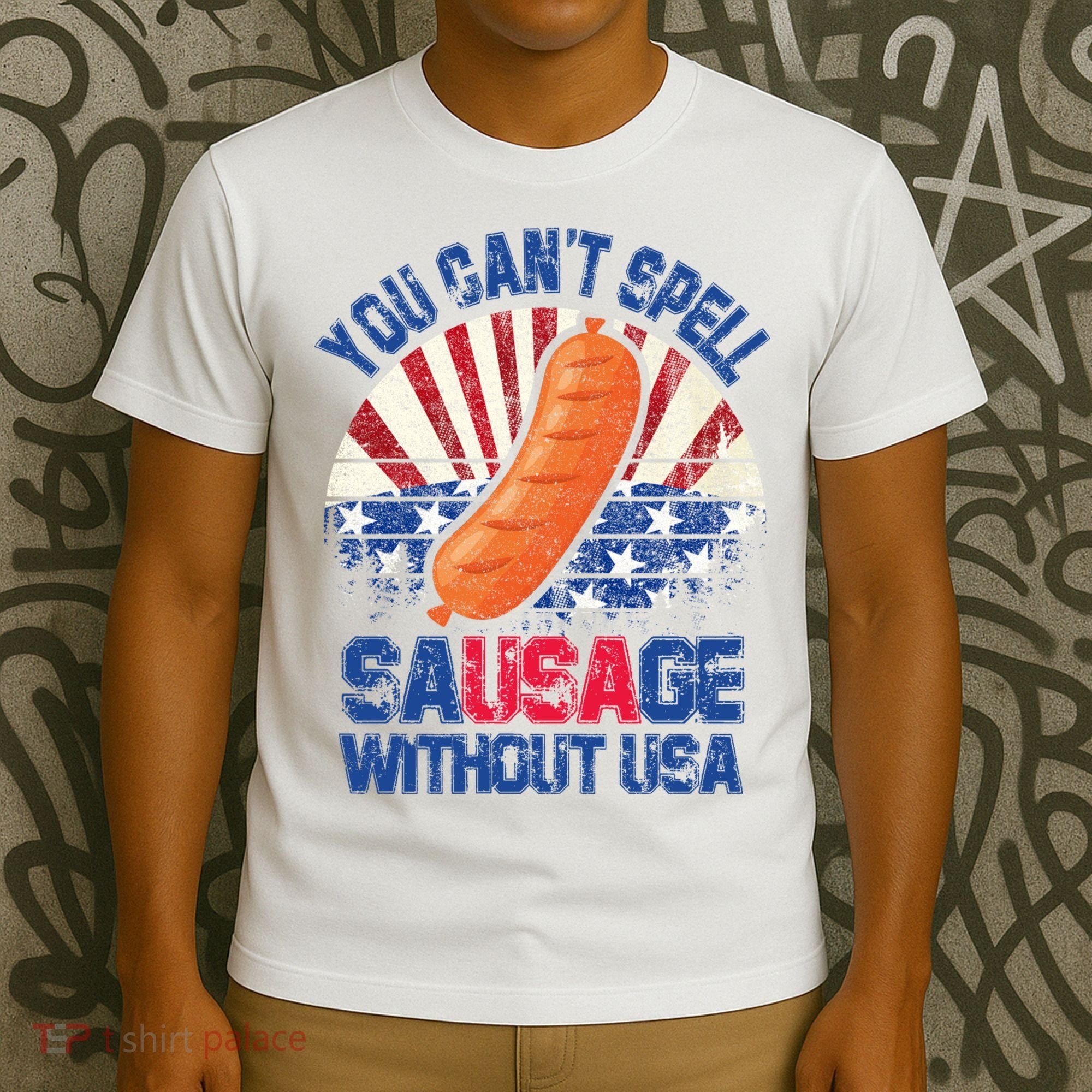 You Can't Spell Sausage Without USA, Funny 4th Of July T-Shirt
