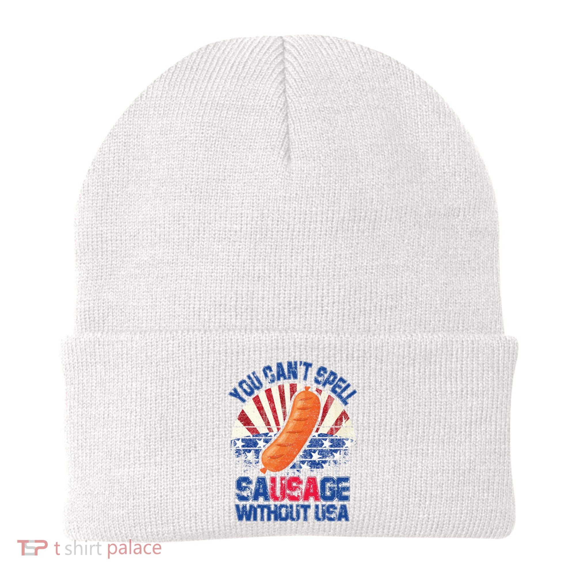 You Can't Spell Sausage Without USA, Funny 4th Of July Beanie