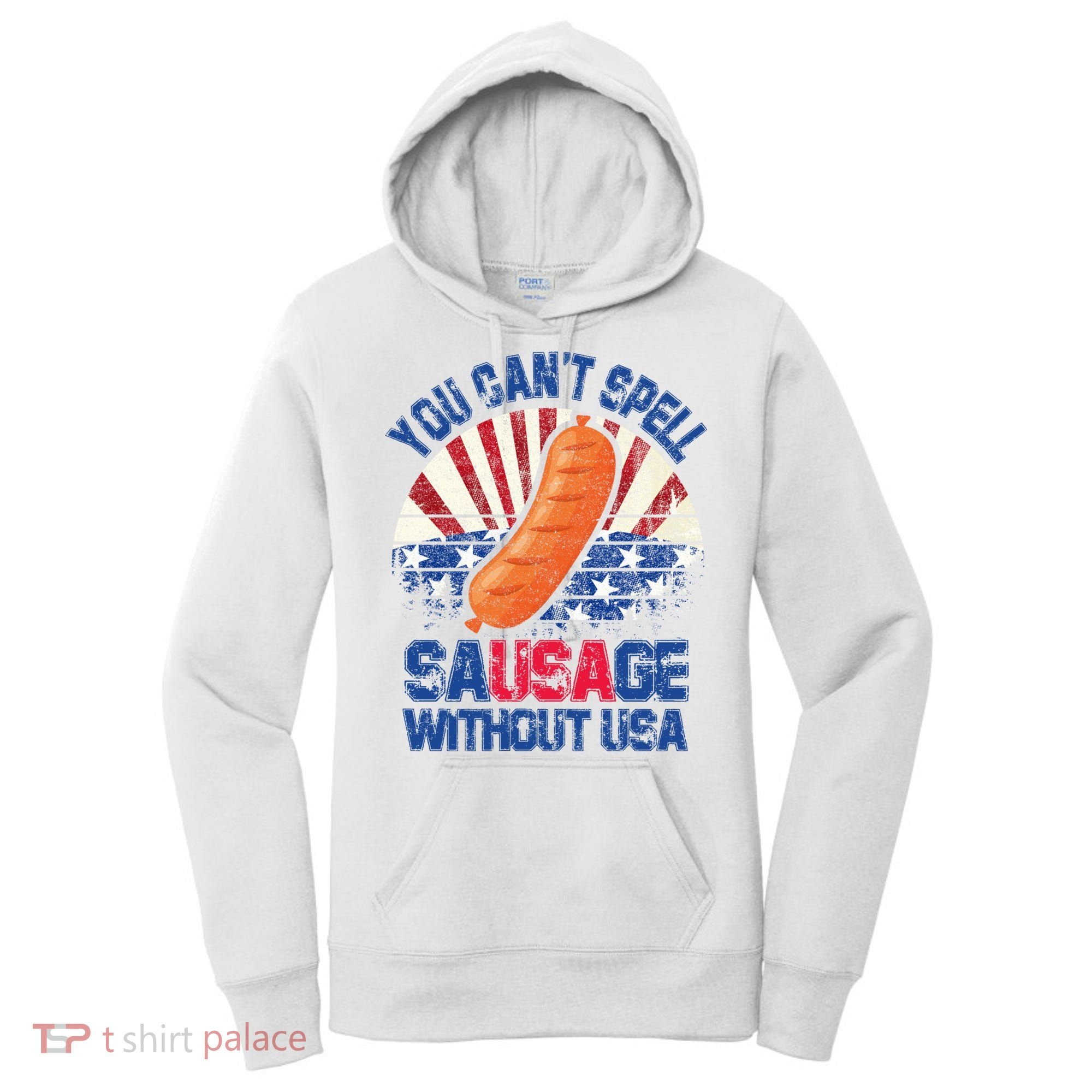 You Can't Spell Sausage Without USA, Funny 4th Of July Women's Hoodie