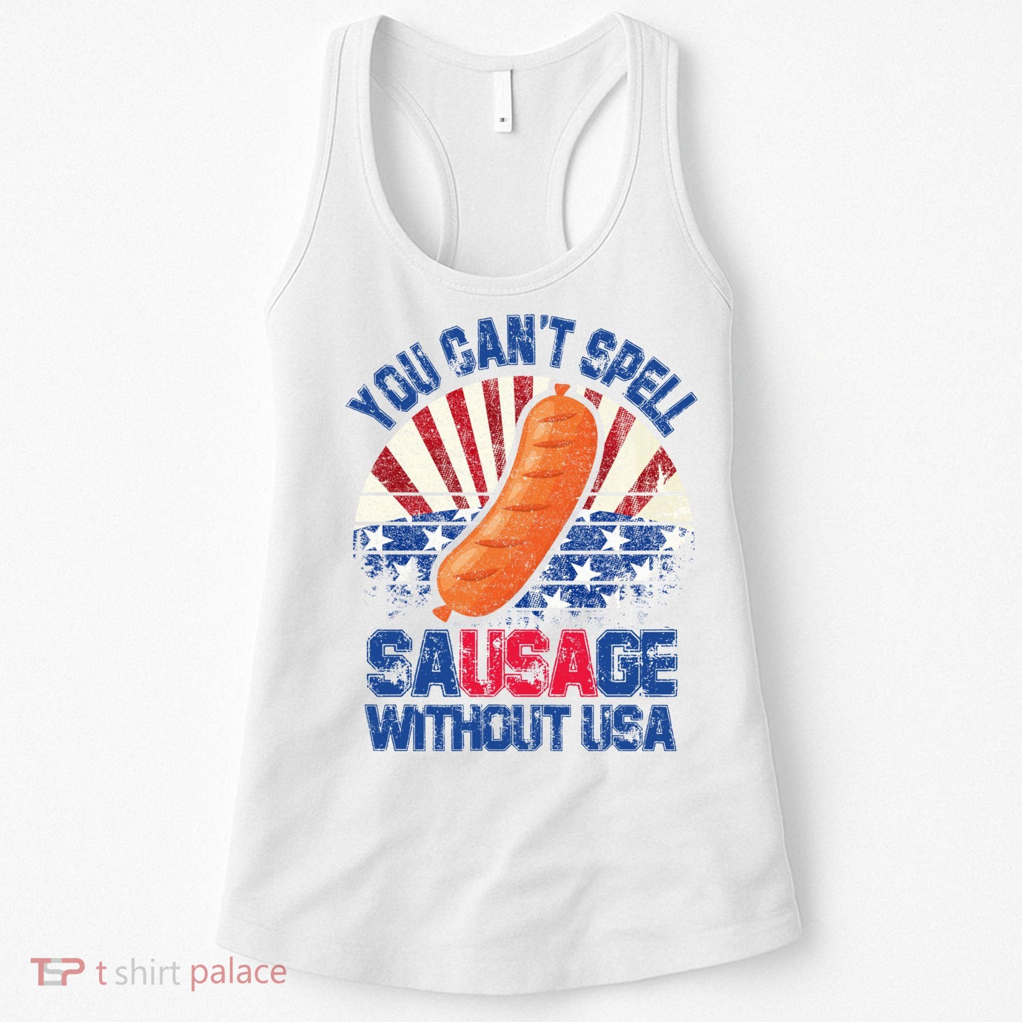 You Can't Spell Sausage Without USA, Funny 4th Of July Women's Tank Top