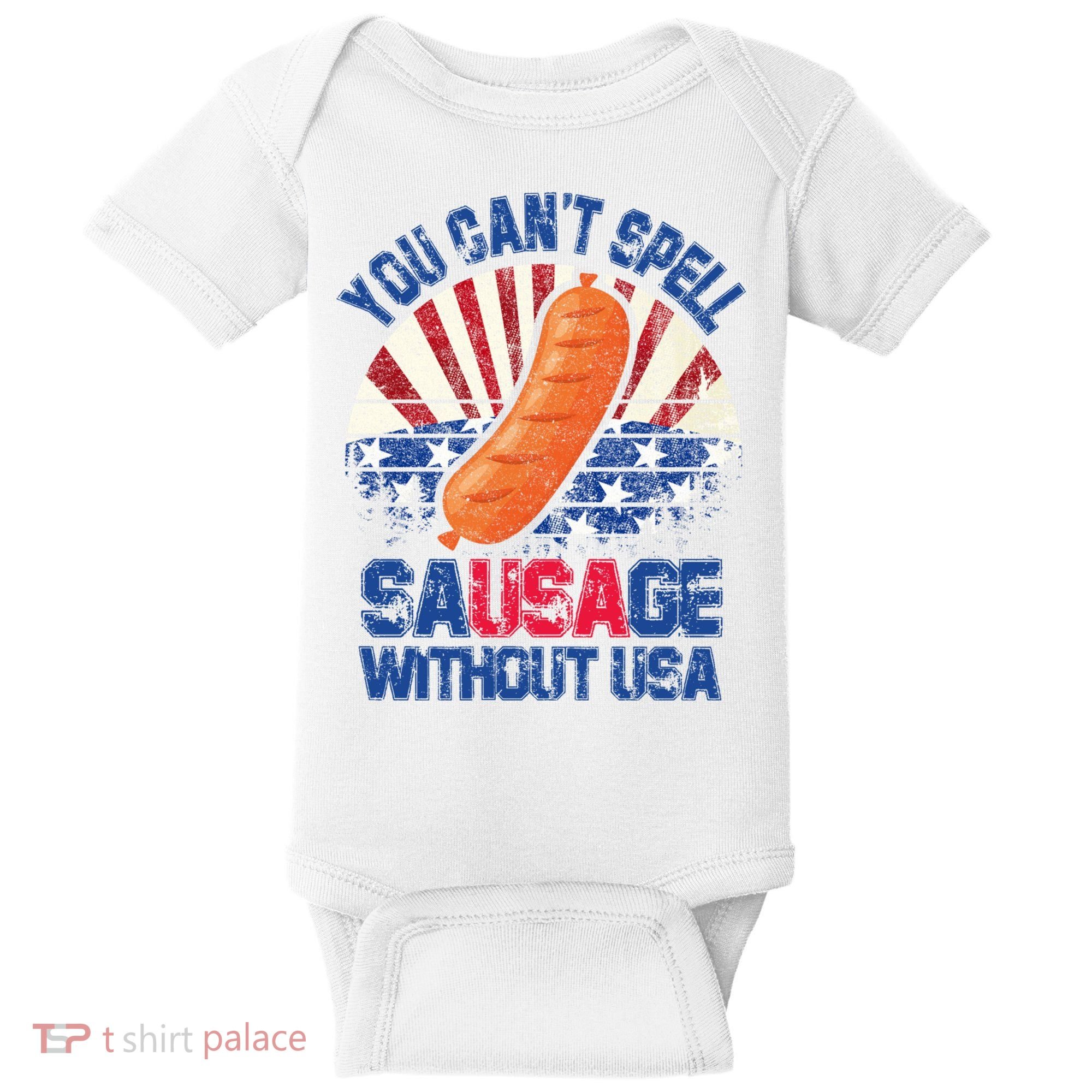 You Can't Spell Sausage Without USA, Funny 4th Of July Baby Bodysuit