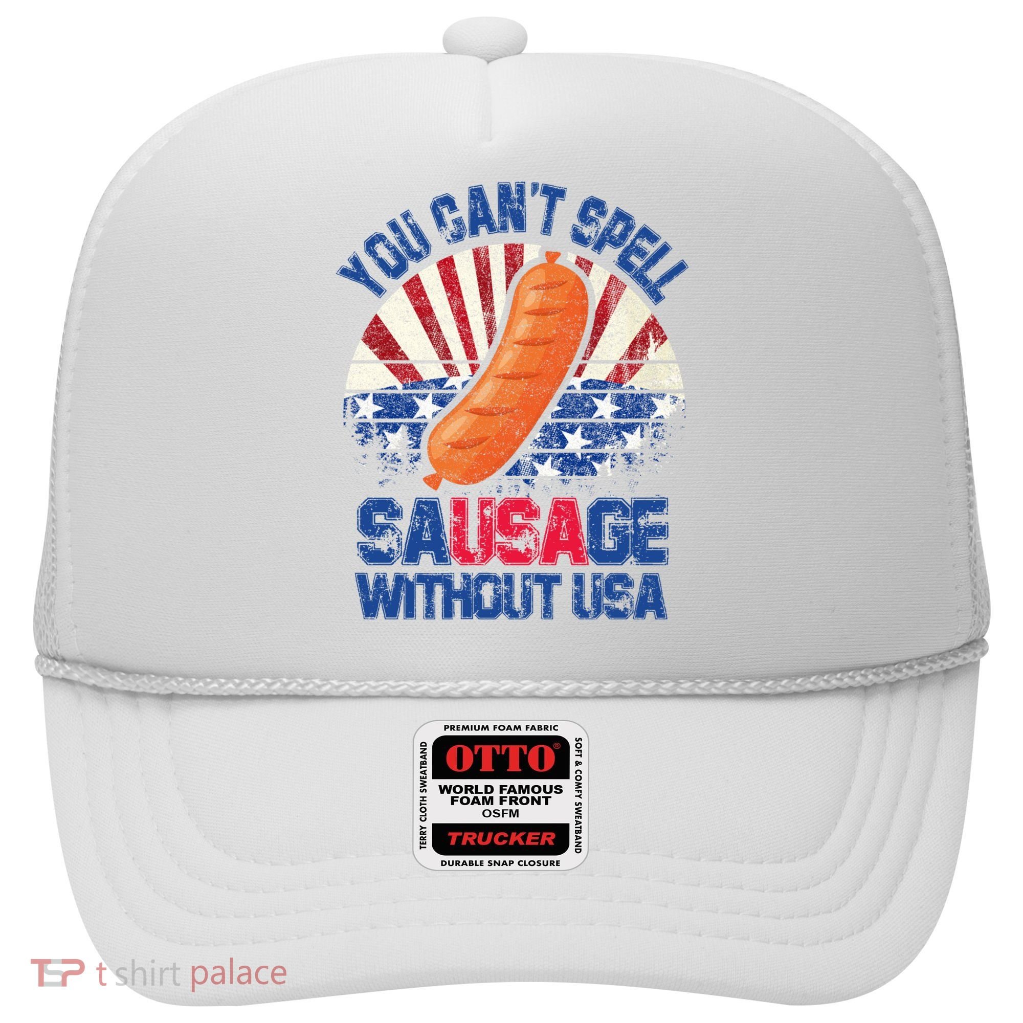 You Can't Spell Sausage Without USA, Funny 4th Of July Hat