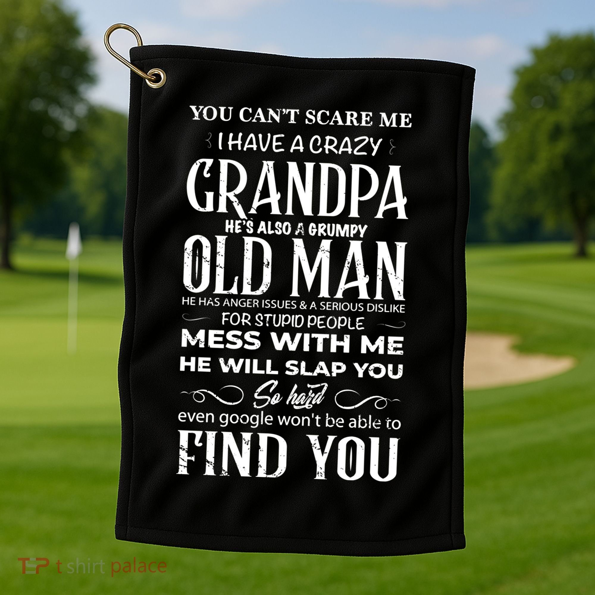 You Can't Scare Me I Have A Crazy Grandpa Gift Funny Gift Golf Towel