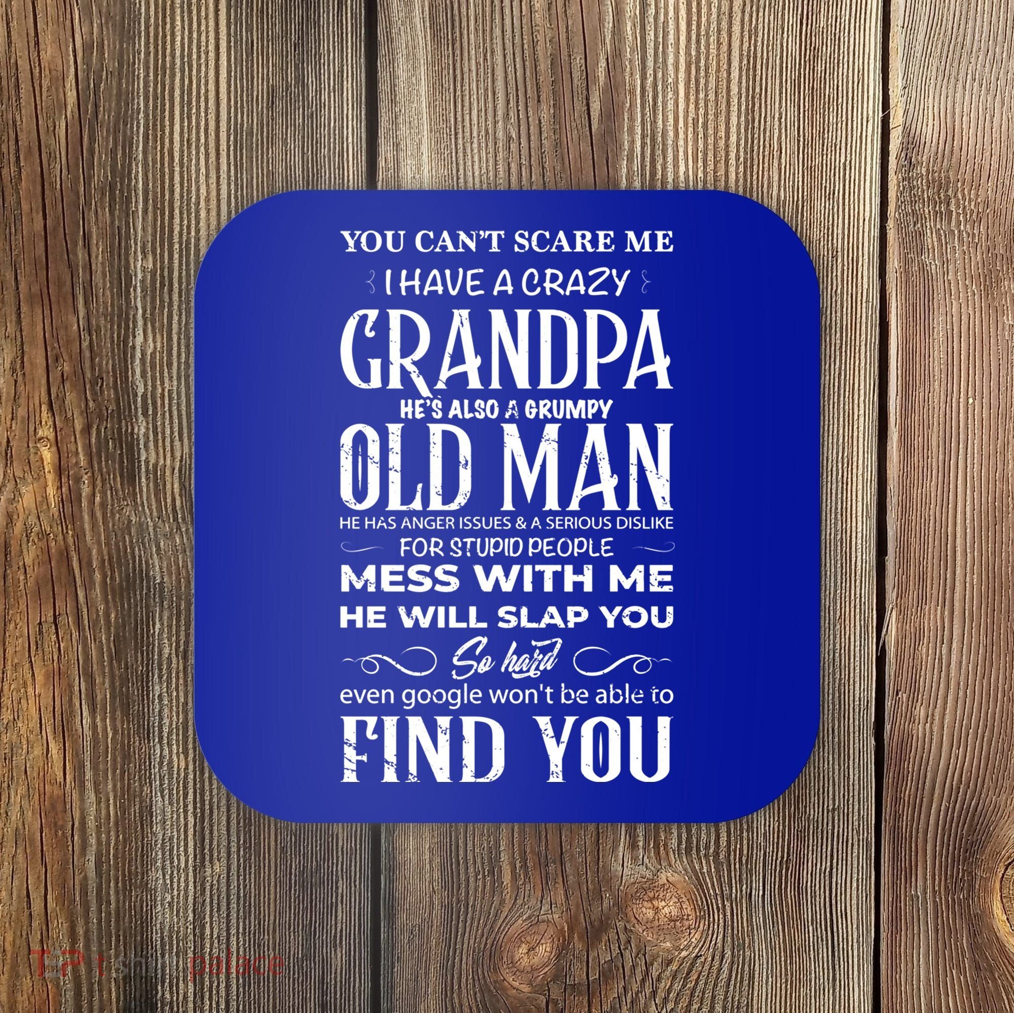 You Can't Scare Me I Have A Crazy Grandpa Gift Funny Gift Coaster