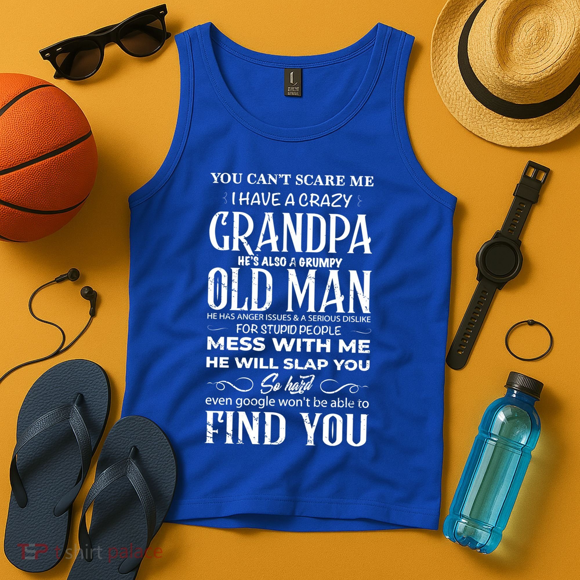 You Can't Scare Me I Have A Crazy Grandpa Gift Funny Gift Tank Top