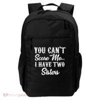 You Can't Scare Me I Have Two Sisters Gift Backpack thumb 0