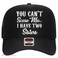 You Can't Scare Me I Have Two Sisters Gift Hat thumb 0