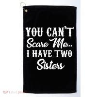 You Can't Scare Me I Have Two Sisters Gift Golf Towel thumb 0