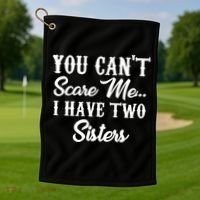 You Can't Scare Me I Have Two Sisters Gift Golf Towel thumb 1