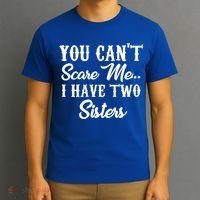 You Can't Scare Me I Have Two Sisters Gift T-Shirt thumb 3
