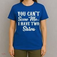 You Can't Scare Me I Have Two Sisters Gift T-Shirt thumb 4