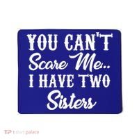 You Can't Scare Me I Have Two Sisters Gift Mousepad thumb 0