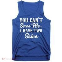 You Can't Scare Me I Have Two Sisters Gift Tank Top thumb 0