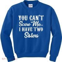 You Can't Scare Me I Have Two Sisters Gift Kids Sweatshirt thumb 0