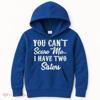 You Can't Scare Me I Have Two Sisters Gift Kids Hoodie thumb 0
