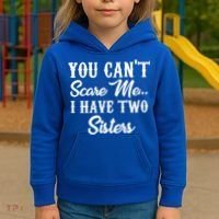 You Can't Scare Me I Have Two Sisters Gift Kids Hoodie thumb 3
