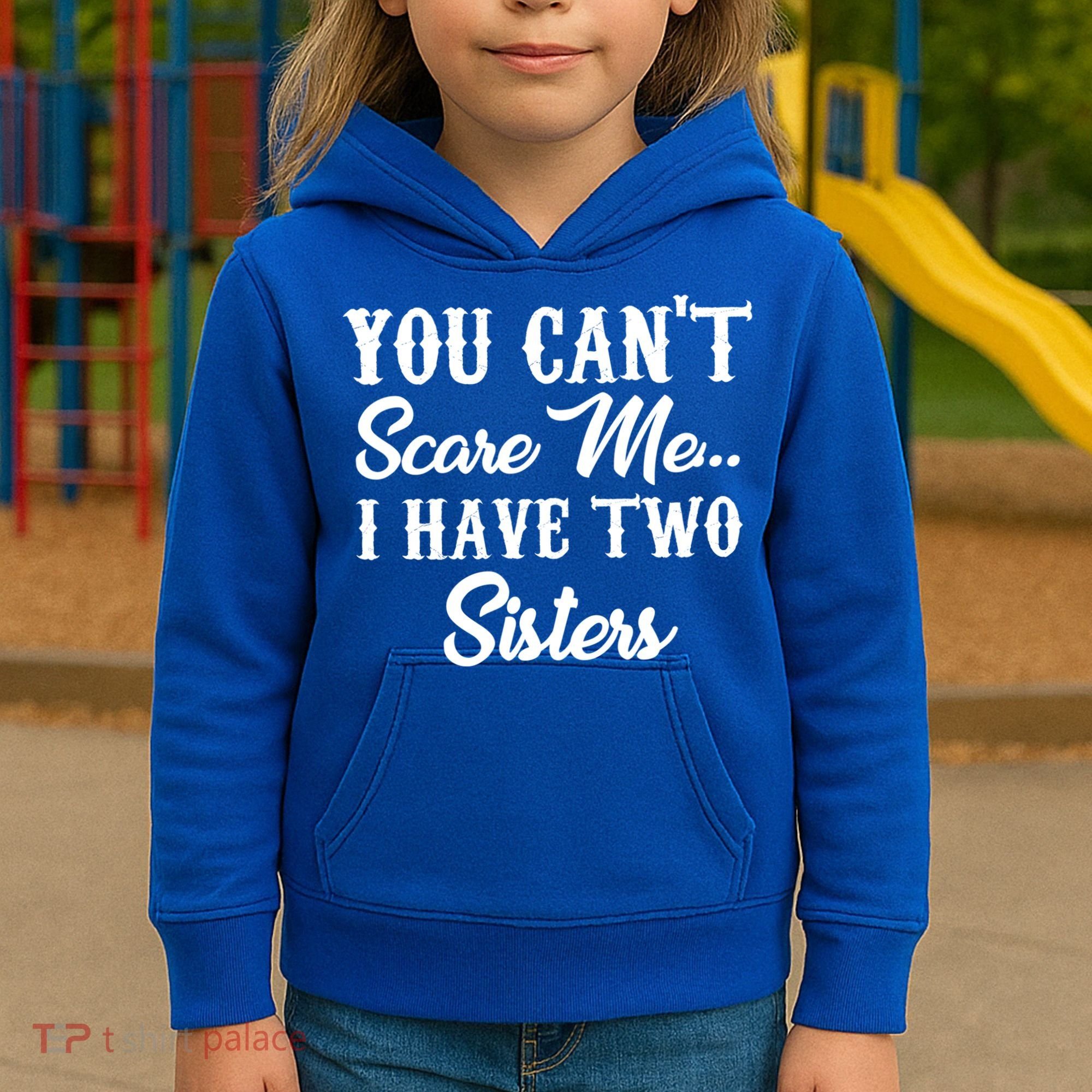 You Can't Scare Me I Have Two Sisters Gift Kids Hoodie