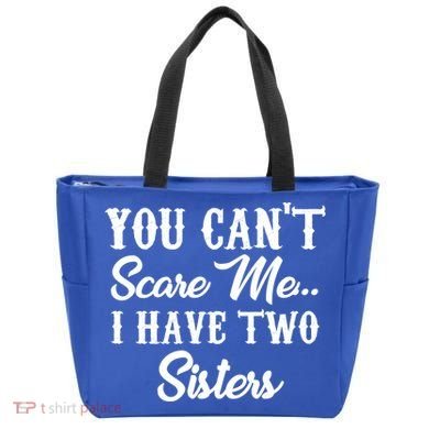 You Can't Scare Me I Have Two Sisters Gift Tote Bag