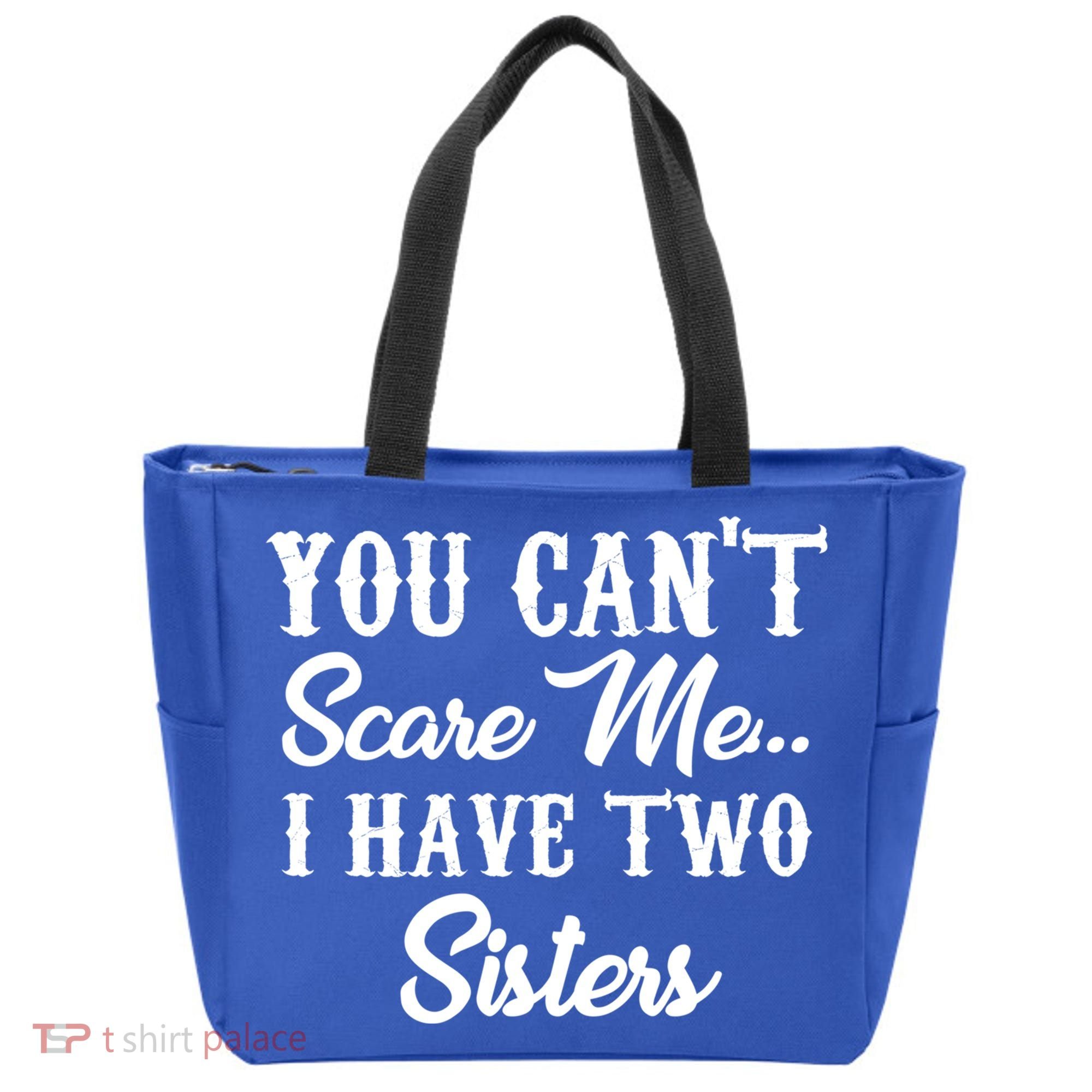 You Can't Scare Me I Have Two Sisters Gift Tote Bag