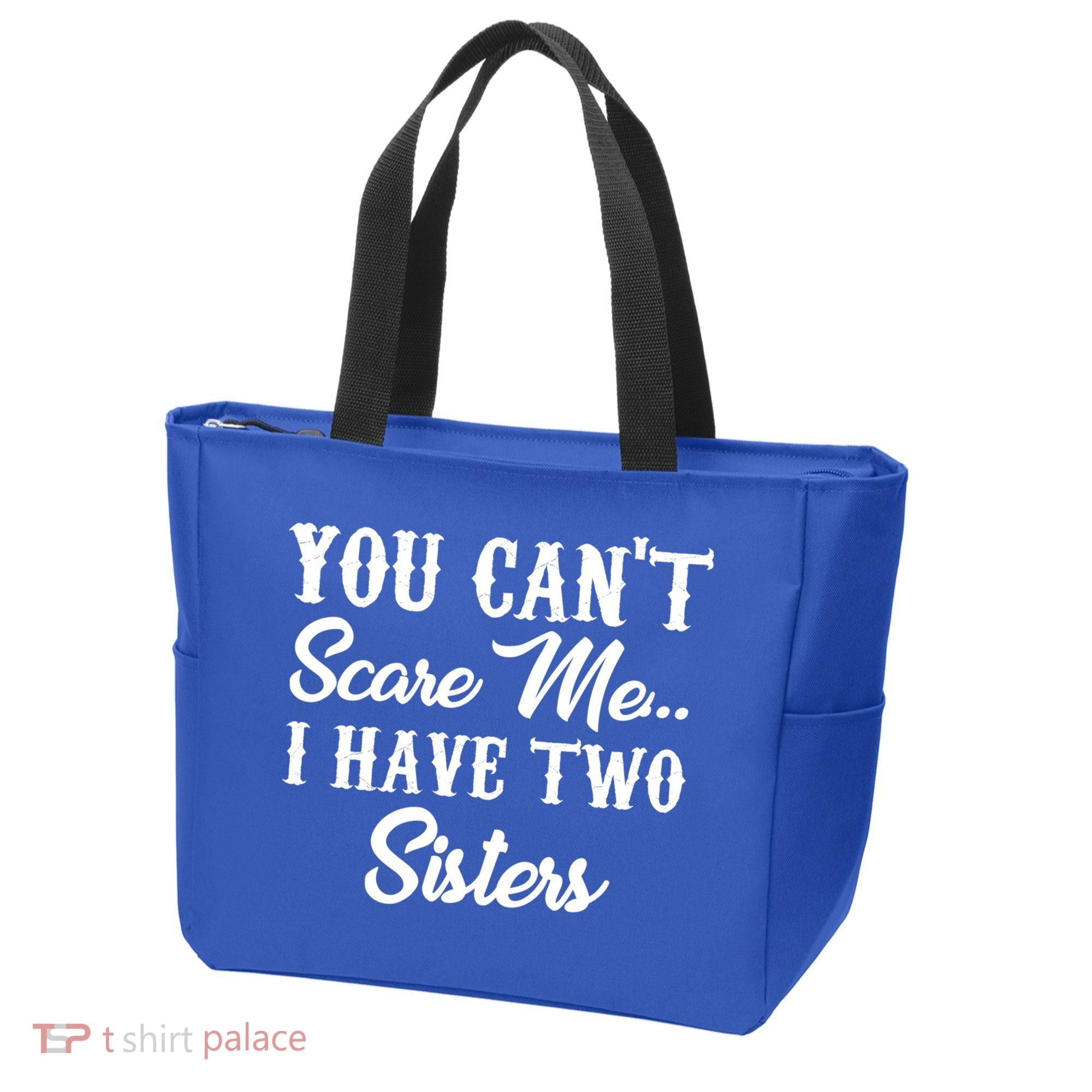 You Can't Scare Me I Have Two Sisters Gift Tote Bag