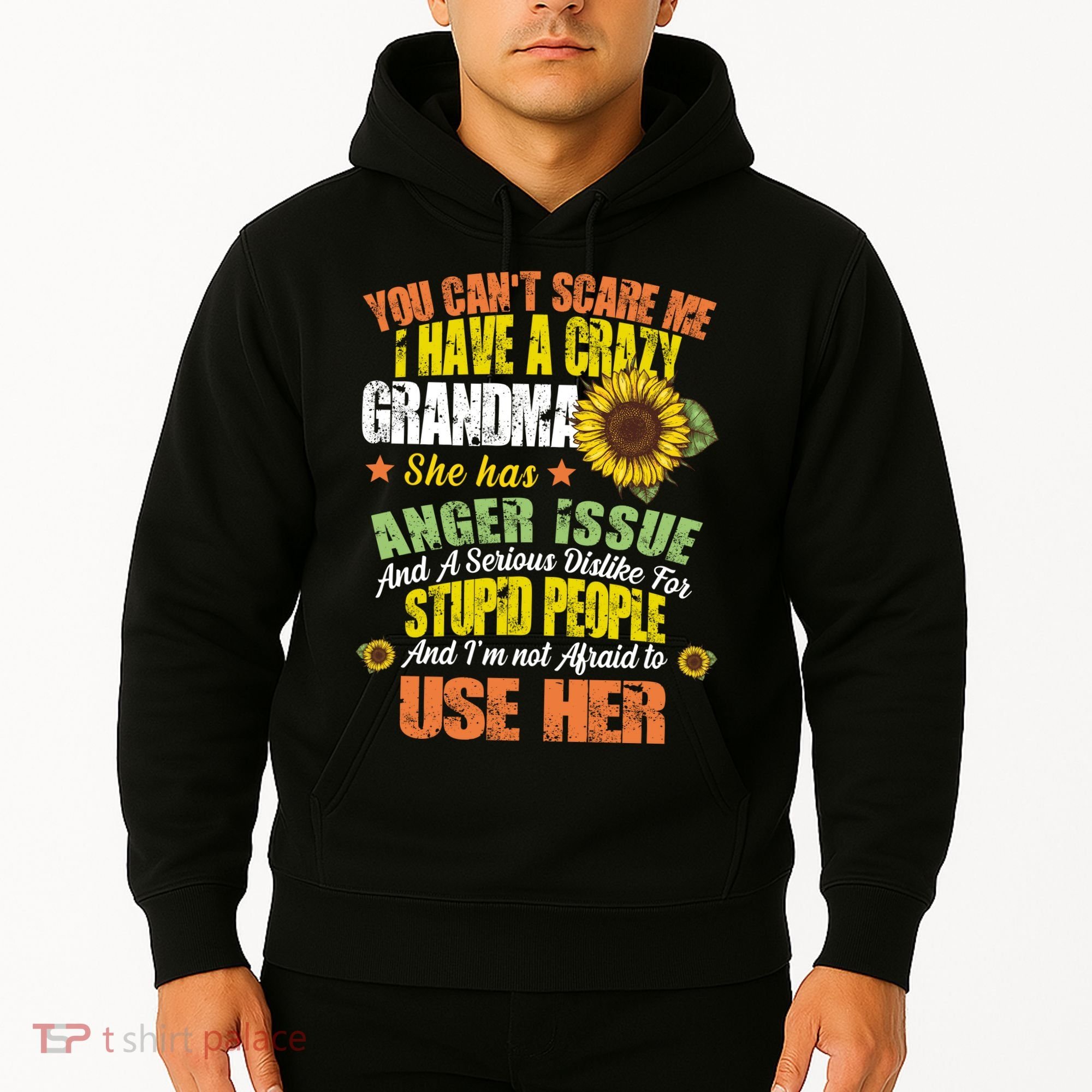 You Can't Scare Me I Have A Grandma With Anger Issues Hoodie