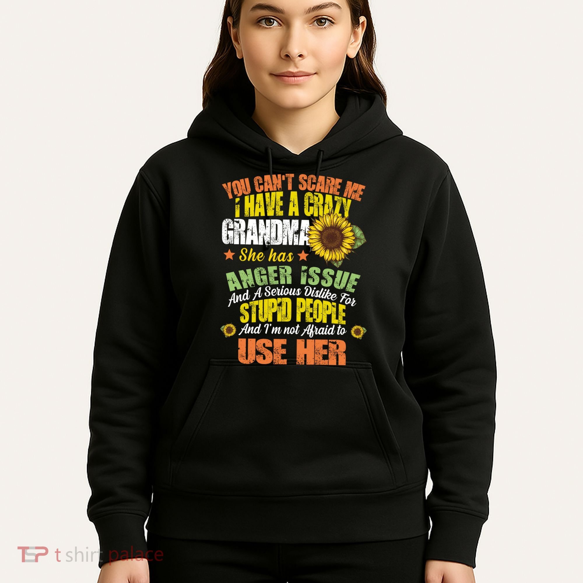 You Can't Scare Me I Have A Grandma With Anger Issues Hoodie