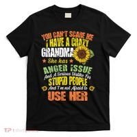 You Can't Scare Me I Have A Grandma With Anger Issues T-Shirt thumb 0