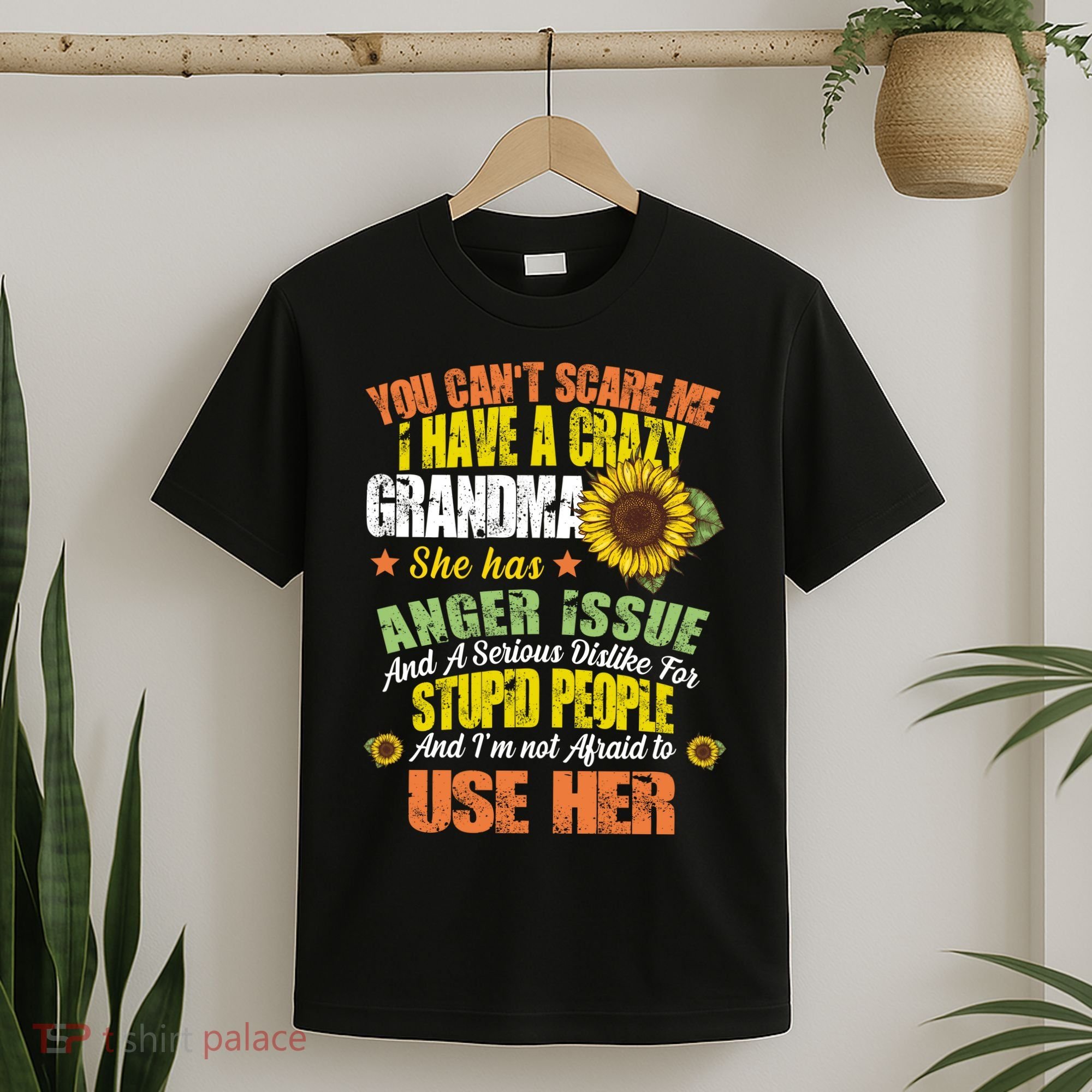 You Can't Scare Me I Have A Grandma With Anger Issues T-Shirt