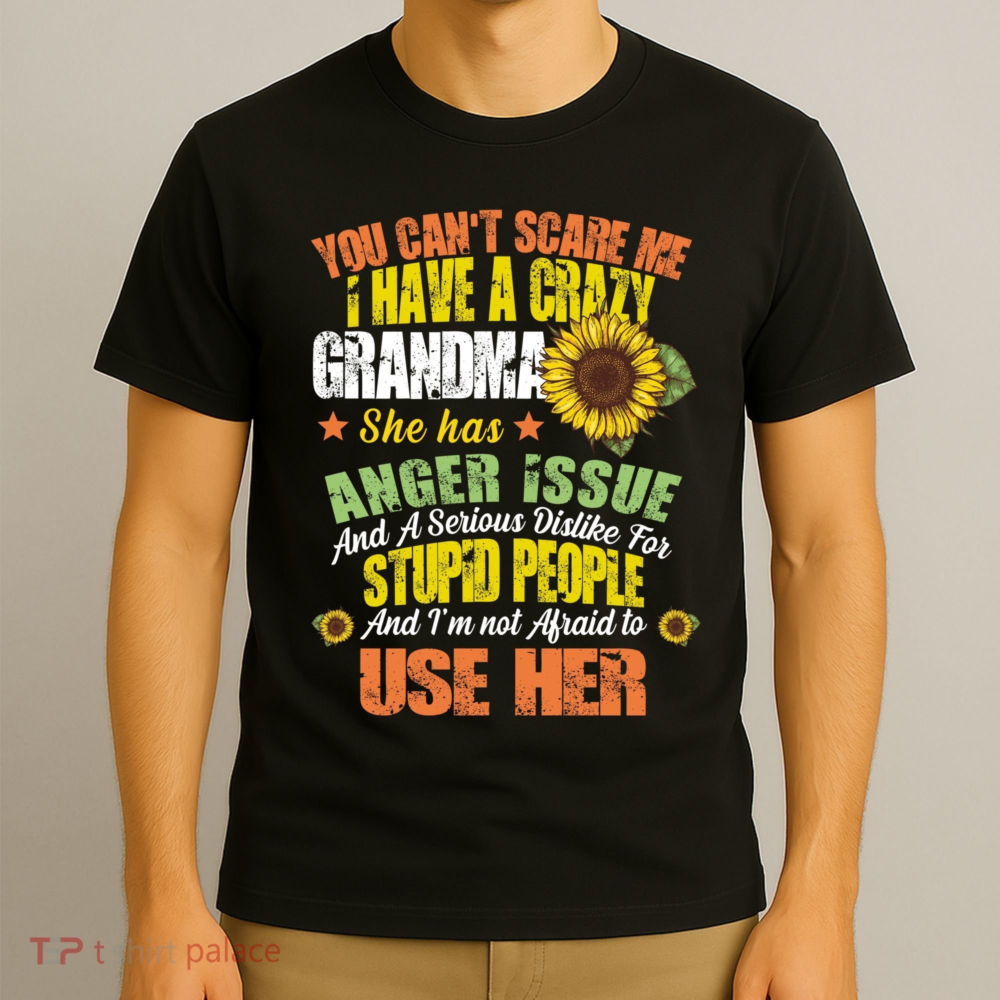 You Can't Scare Me I Have A Grandma With Anger Issues T-Shirt