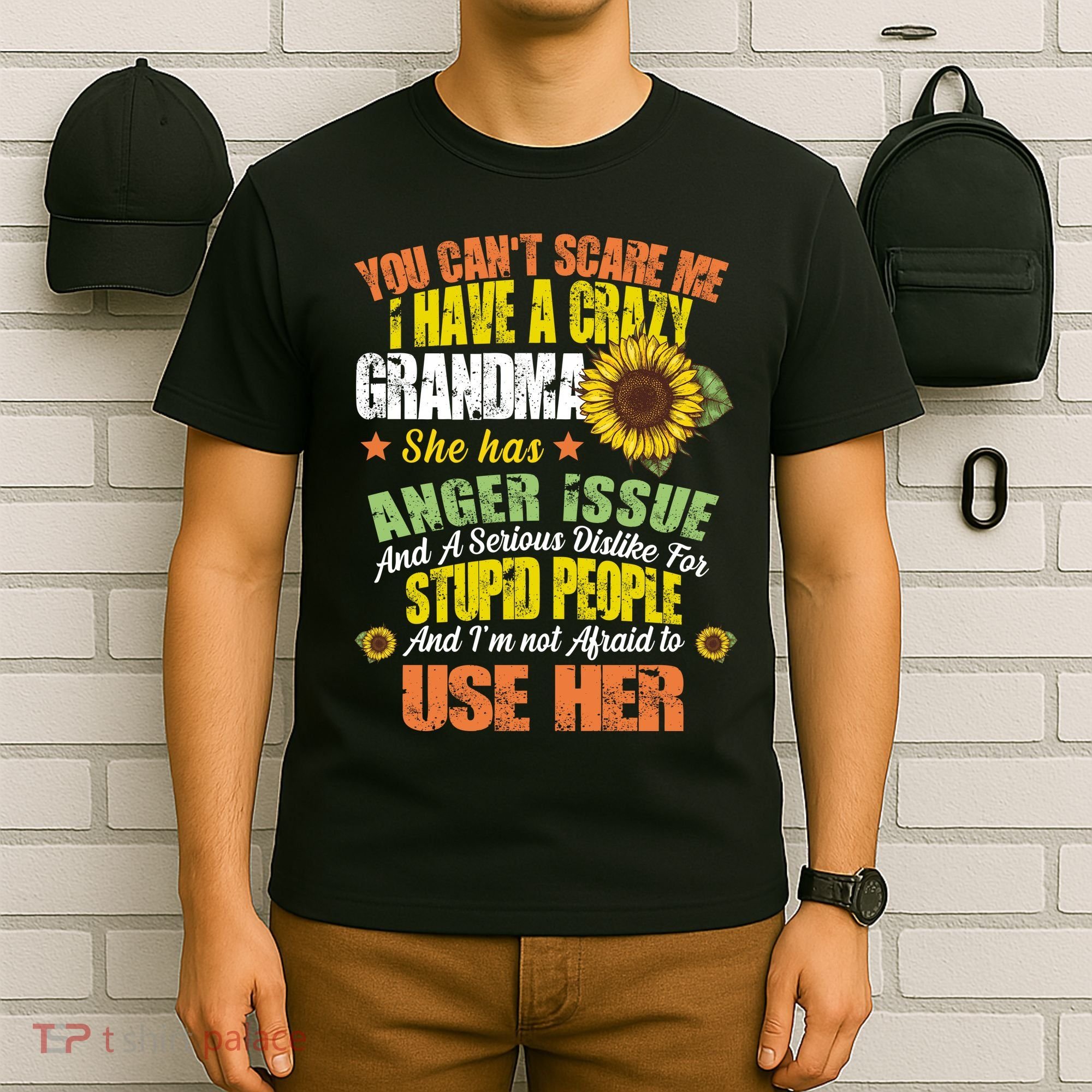 You Can't Scare Me I Have A Grandma With Anger Issues T-Shirt